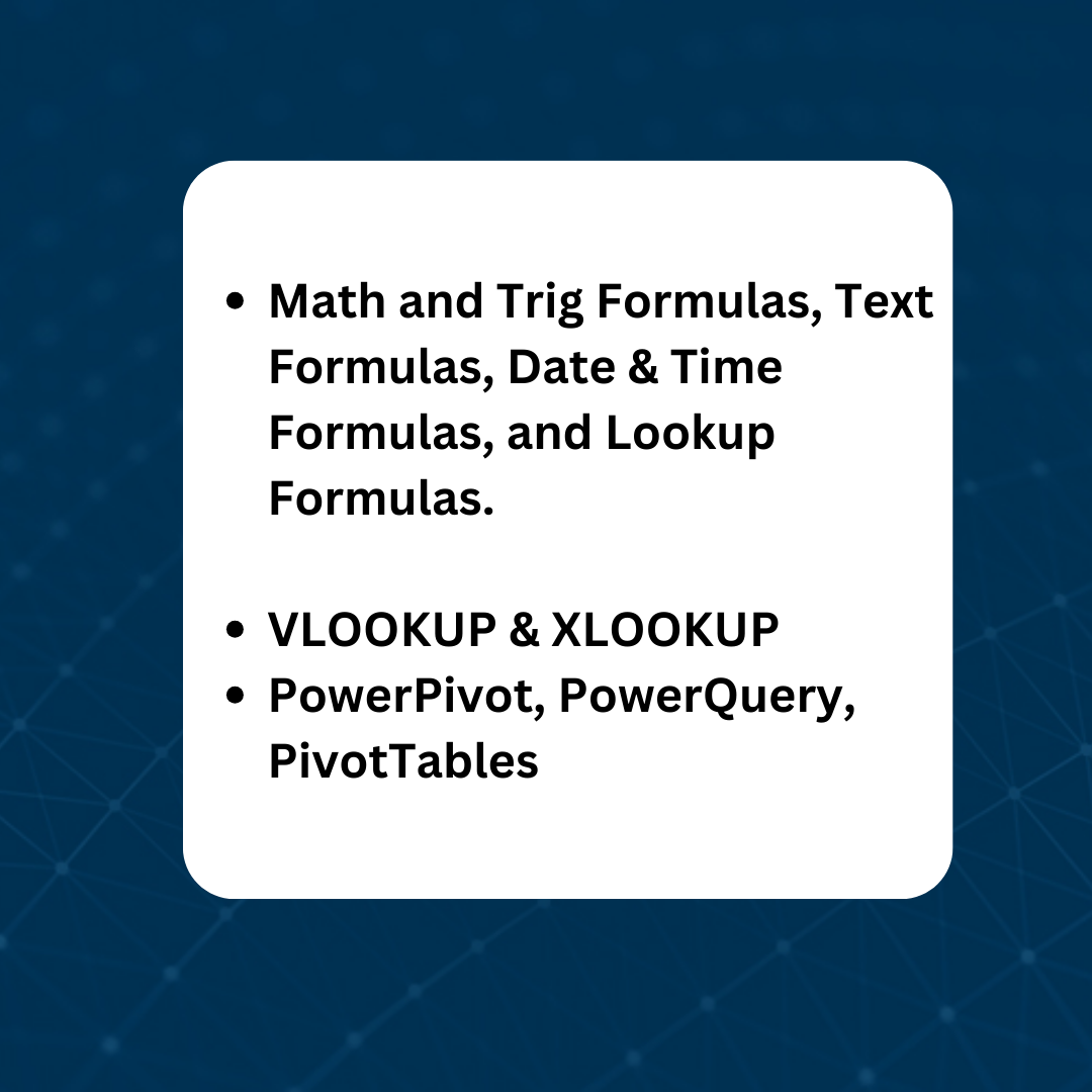 Math and Trig Formulas, Text Formulas, Date & Time Formulas, Lookup Formulas, VLOOKUP & XLOOKUP, PowerPivot, PowerQuery, PivotTables